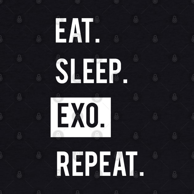 EAT. SLEEP. EXO . REPEAT. KPOP. by familycuteycom